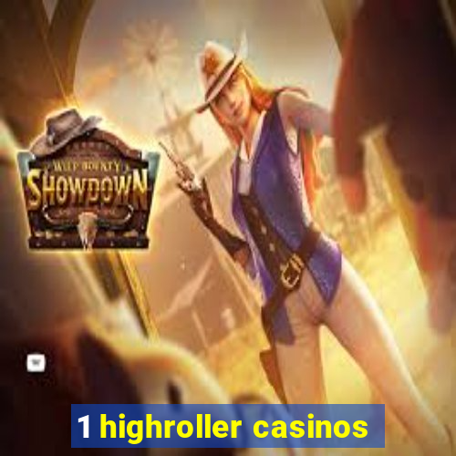 1 highroller casinos